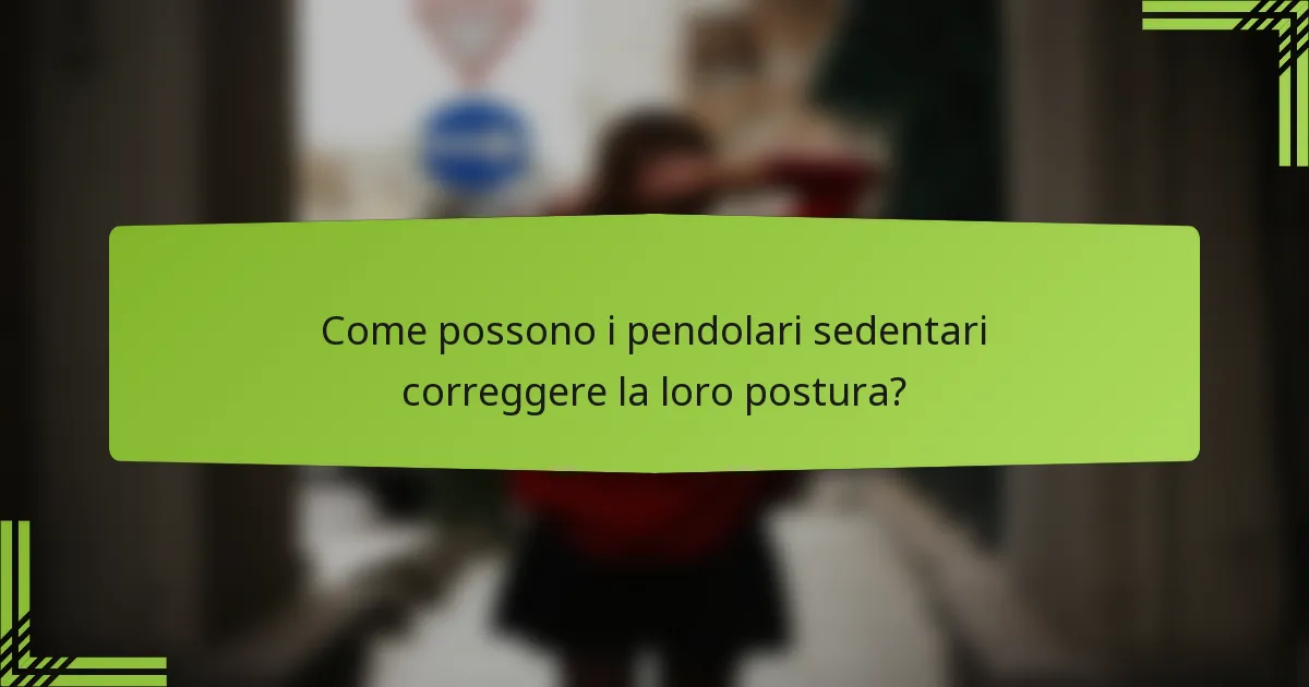 Come possono i pendolari sedentari correggere la loro postura?