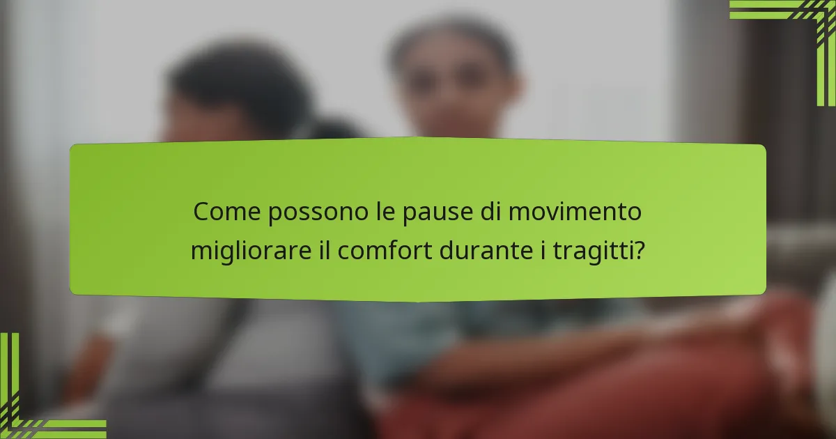 Come possono le pause di movimento migliorare il comfort durante i tragitti?