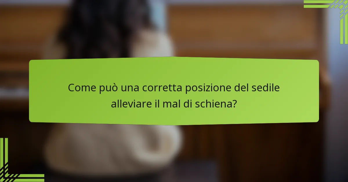 Come può una corretta posizione del sedile alleviare il mal di schiena?