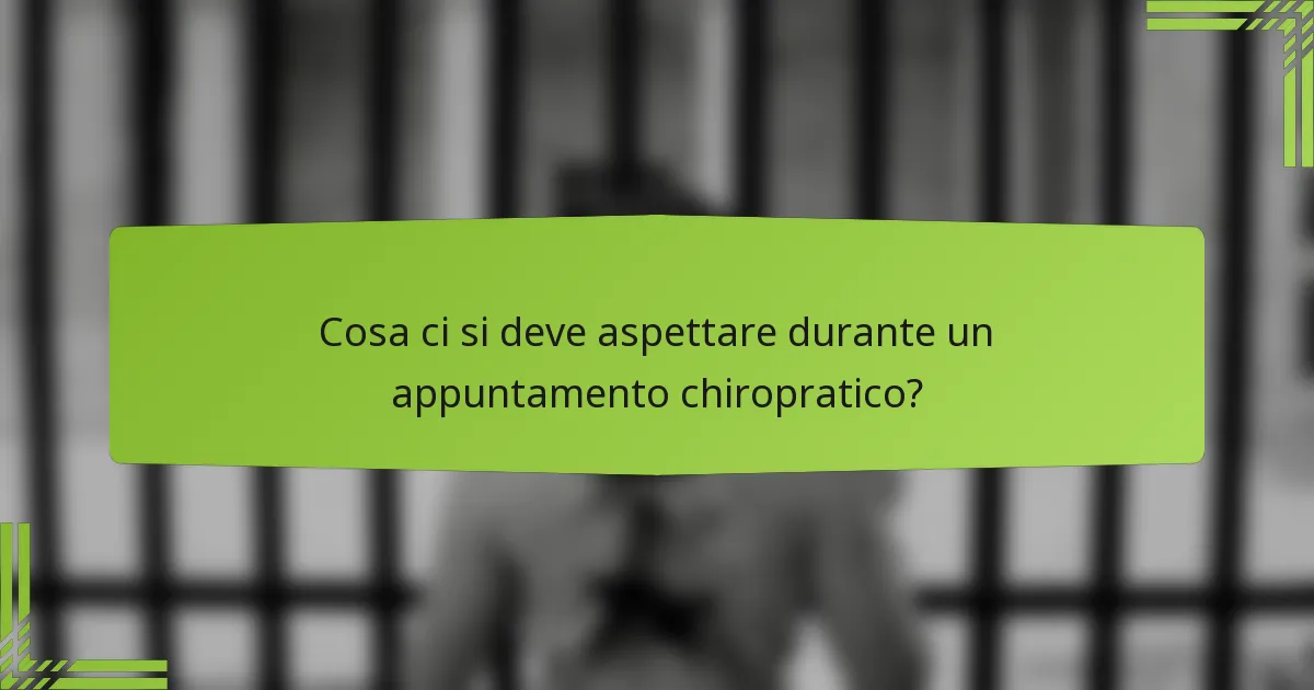 Cosa ci si deve aspettare durante un appuntamento chiropratico?