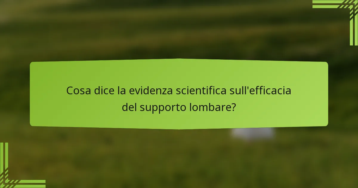 Cosa dice la evidenza scientifica sull'efficacia del supporto lombare?