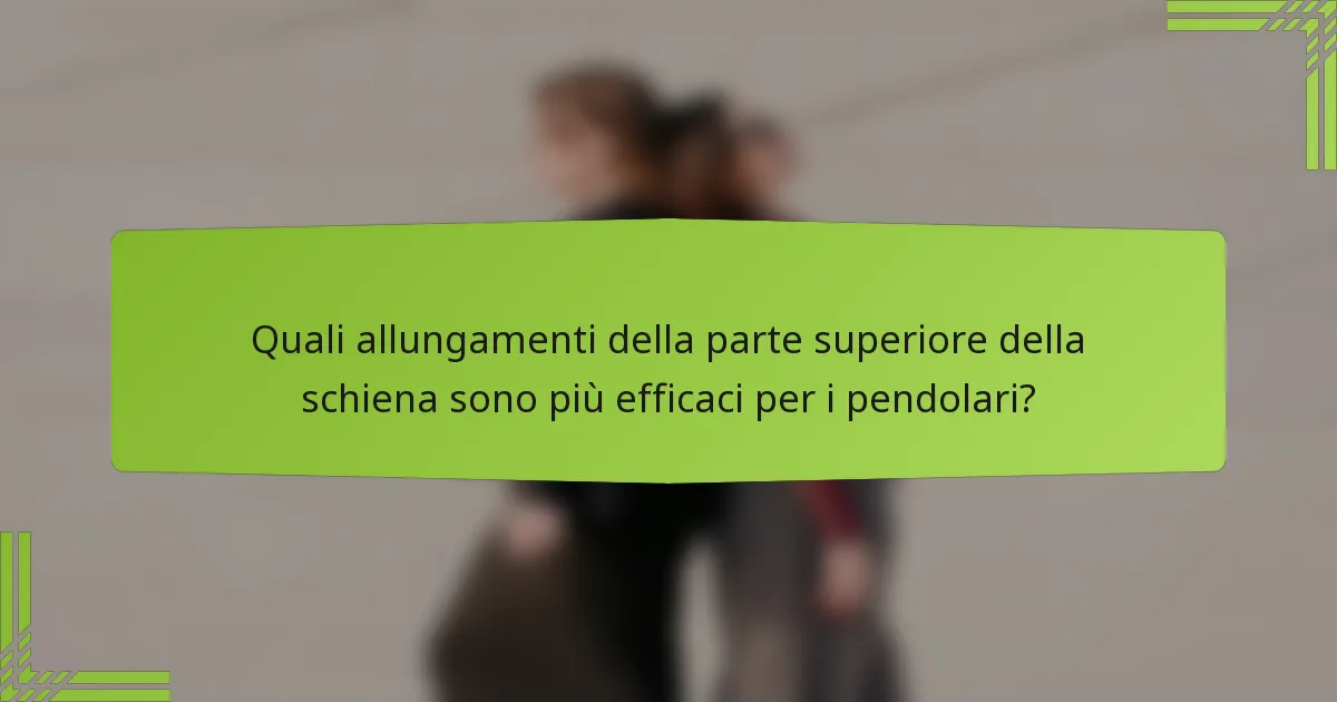 Quali allungamenti della parte superiore della schiena sono più efficaci per i pendolari?