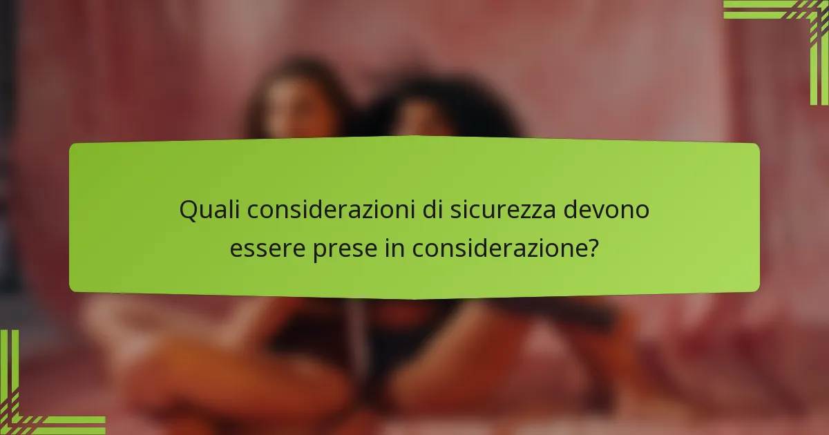Quali considerazioni di sicurezza devono essere prese in considerazione?
