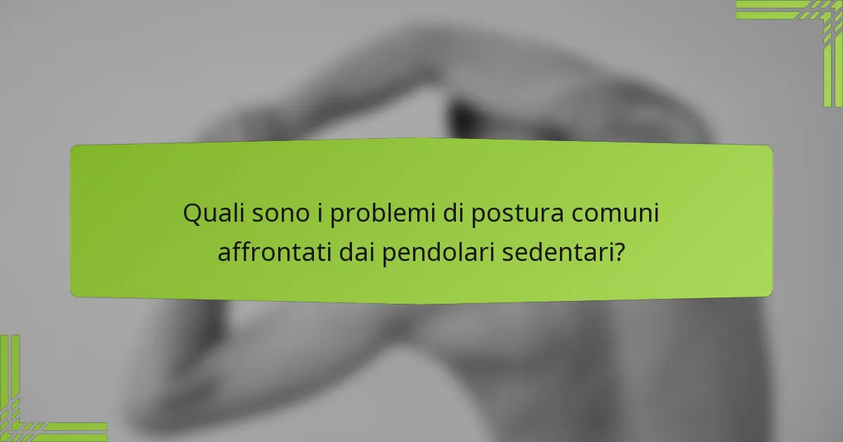 Quali sono i problemi di postura comuni affrontati dai pendolari sedentari?