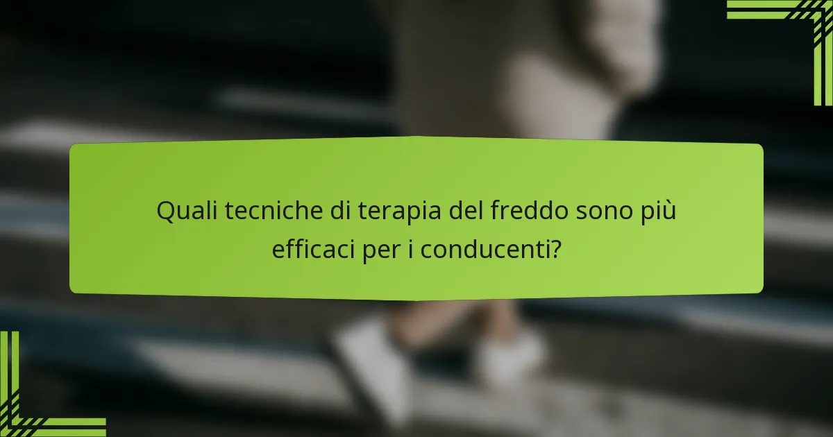 Quali tecniche di terapia del freddo sono più efficaci per i conducenti?