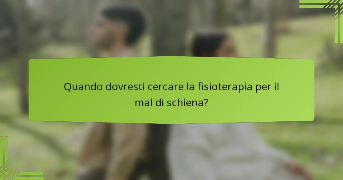 Quando dovresti cercare la fisioterapia per il mal di schiena?