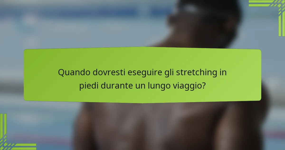 Quando dovresti eseguire gli stretching in piedi durante un lungo viaggio?