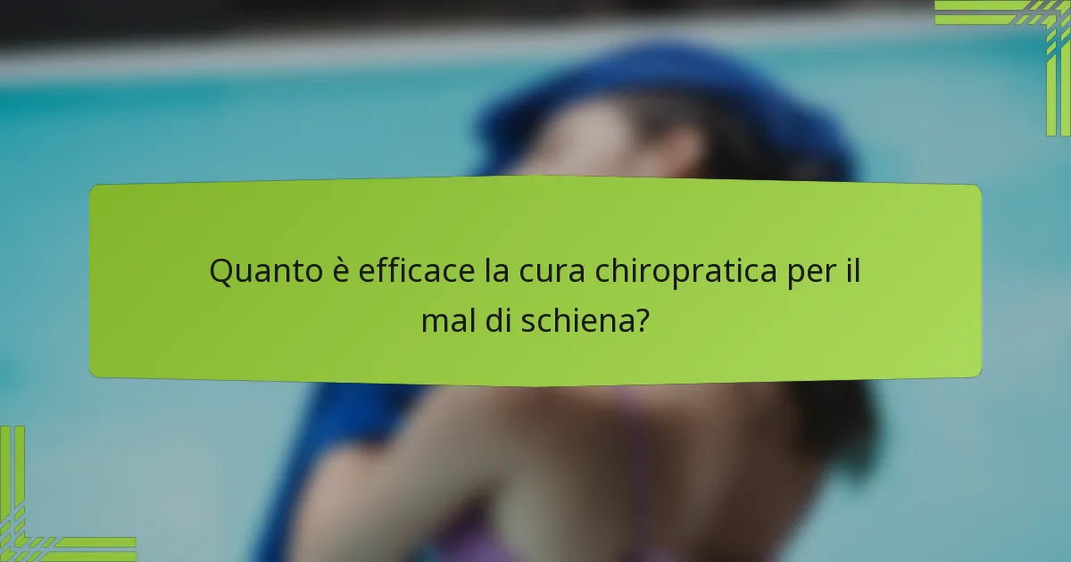 Quanto è efficace la cura chiropratica per il mal di schiena?